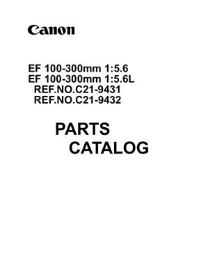 Объективы Canon EF 100-300mm 1: 5.6, EF 100-300mm 1: 5.6L Каталог деталей (C21-9431, C21-9432)
