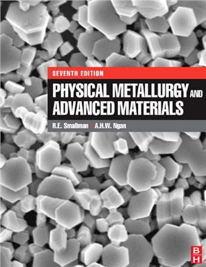 Smallman R.E., Ngan A.H.W. Physical Metallurgy and Advanced Materials