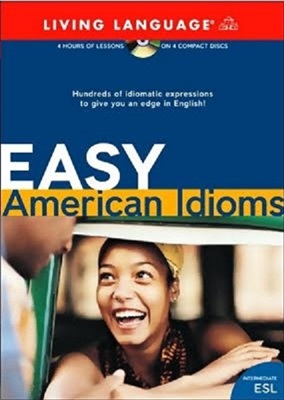 Easy American Idioms: Hundreds of Idiomatic Expressions to Give You an Edge in English Audio CD 1