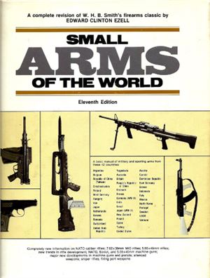 Smith W.H.B. (ed.). Small Arms of the World - A Basic Manual of Small Arms Eleventh edition (Смит В.Х.Б. (ред.). Ручное огнестрельное оружие - Краткое руководство. 11-е издание)