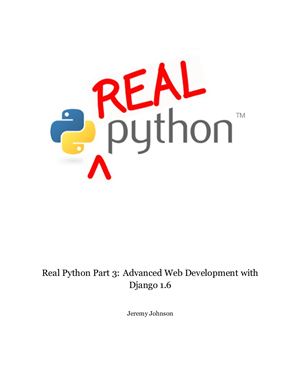 Johnson Jeremy. Real Python Part 3: Advanced Web Development with Django 1.6