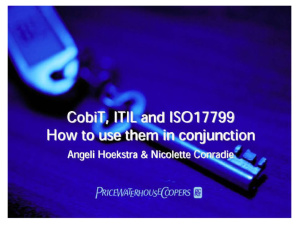 Hoekstra A., Conradie N. COBIT, ITIL and ISO 17799