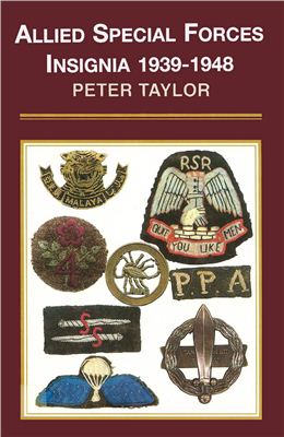 Taylor Peter. Allied Special Forces Insignia 1939 - 1948