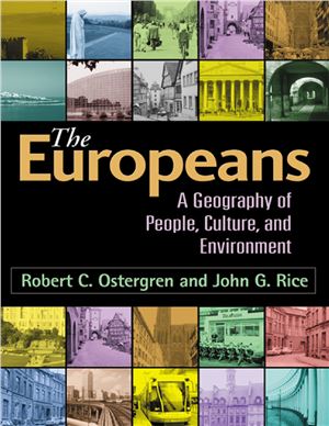 Ostergen Robert, Rice John. The Europeans - A Geography of People, Culture, and Environment