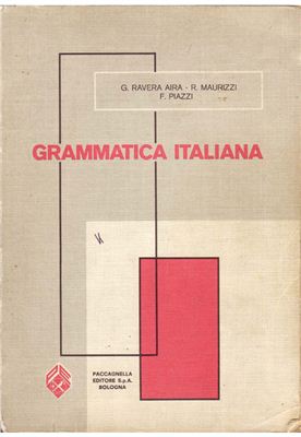 Ravera-Aira G., Maurizzi R., Piazzi F. Grammatica Italiana ad uso delle Scuole Medie Superiori / Итальянская грамматика в средней и высшей школе