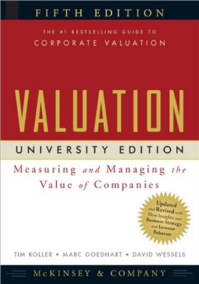 Koller Tim, Goedhart Marc. Valuation: Measuring and Managing the Value of Companies