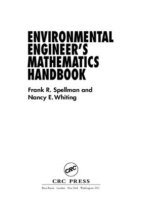 Spellman F.R., Whiting N.E. Environmental Engineer's Mathematics Handbook