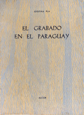Pla Josefina. El grabado en el Paraguay