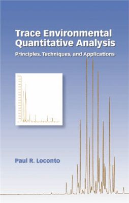 Loconto P.R. Trace Environmental Quantitative Analysis. Principles, Techniques, and Applications