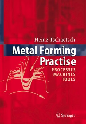 Tsch?tsch H., Koth A. Metal Forming Practise: Processes - Machines - Tools