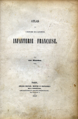 Corréard D. (ed.) Atlas de L’Histoire de L’Ancienne Infanterie Française