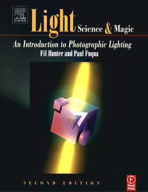 Hunter Fil, Biver Steven, Fuqua Paul. Light: Science and Magic. An Introduction to Photographic Lighting