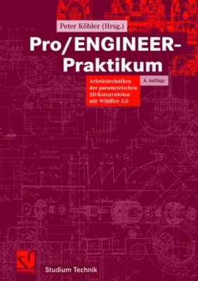 K?hler P. (Hrsg.) Pro/Engineer-Praktikum