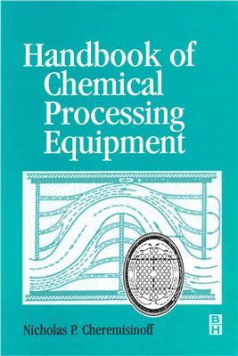 Cheremisinoff N.P. Handbook of Chemical Processing Equipment