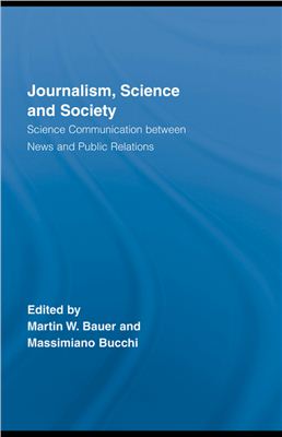 Bauer M.W., Bucchi M. Journalism, Science and Society. Science Communication between News and Public Relations