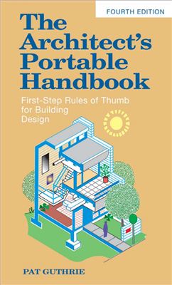 Guthrie P. The Architect's Portable Handbook: First-Step Rules of Thumb for Building Design
