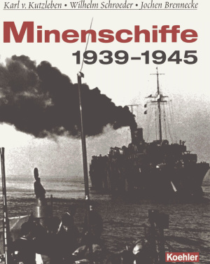 Kutzleben K. von, Schroeder W., Brennecke J. Minenschiffe 1939-1945. Die geheimnisumwitterten Einsätze des Mitternachtsgeschwaders