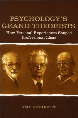 Amy Demorest. Psychology’s grand theorists (How personal experiences shaped professional ideas)