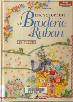 Pieroni Marie. Encyclopédie de la Broderie au Ruban. Les Fleurs