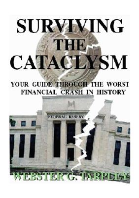 Tarpley Webster Griffin. Surviving the Cataclysm: Your Guide Through the Greatest Financial Crisis in Human History