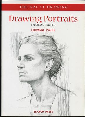 Civardi G. Drawing Portraits: Faces and Figures
