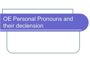 OE Personal Pronouns and their declension