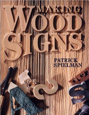 Spielman P. Making Wood Signs