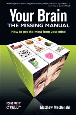 MacDonald M. Your Brain: The Missing Manual