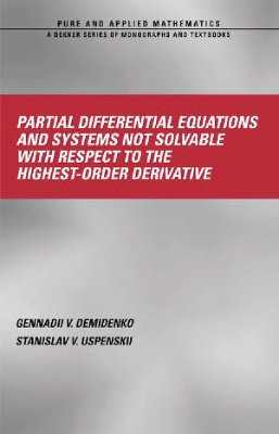 Demidenko G.V., Upsenskii S.V. Partial Differential Equations and Systems Not Solvable with Respect to the Highest-Order Derivative
