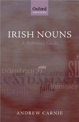 Carnie Andrew. Irish Nouns: A Reference Guide / Ирландские Существительные: Справочник