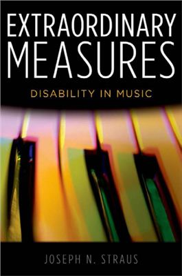 Straus Joseph N. Extraordinary Measures: Disability in Music