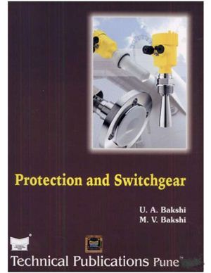 Bakshi U.A., Bakshi M.V. Protection and Switchgear