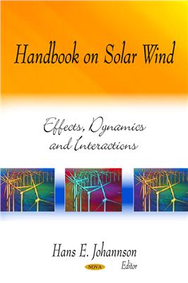 Johannson H.E. (Ed.) Handbook on Solar Wind: Effects, Dynamics and Interactions