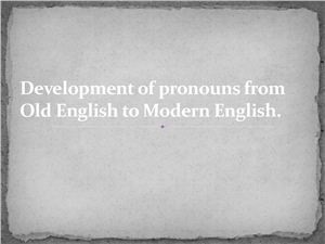 Development of pronouns from Old English to Modern English (presentation)