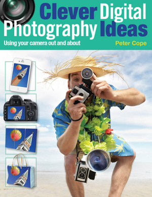 Cope P. Clever Digital Photography Ideas: Using Your Camera Out and About
