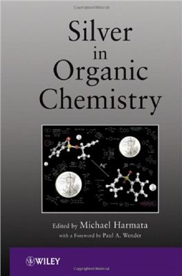 Harmata M. (ed.). Silver in Organic Chemistry