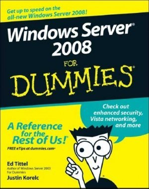 Tittel Ed, Korelc Justin. Windows Server 2008 for Dummies