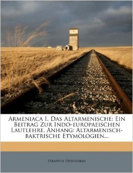 Derwischjan S. Das Altarmenische: Ein Beitrag zur indo-europaeischen Lautlehre. Anhang: Altarmenisch-Baktrische Etymologien