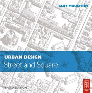 Moughtin J.C. Urban Design: Street and Square