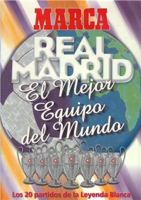 Saucedo M. Marca Real Madrid. El Mejor Equipo del Mundo