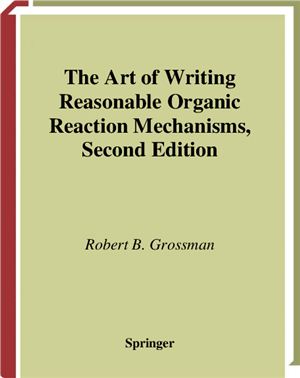 Grossman R.B. The Art of Writing Reasonable Organic Reaction Mechanisms