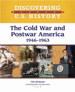 McNeeze T. The Cold War and Postwar America 1946-1963 (Discovering U.S. History)