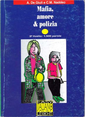 De Giuli A., Naddeo C.M. Mafia, amore & polizia / Мафия, любовь и полиция (A2)