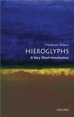 Wilson P. Hieroglyphs: A Very Short Introduction