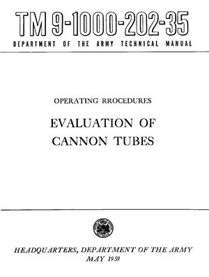 Operating procedures: evaluation of cannon tubes TM 9-1000-202-35 by Army U.S