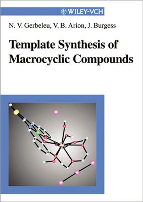 Gerbeleu Nicolai V., Arion Vladimir B., Burgess J. Template Synthesis of Macrocyclic Compounds