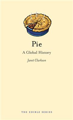 Clarkson Janet. A Pie. A Global History
