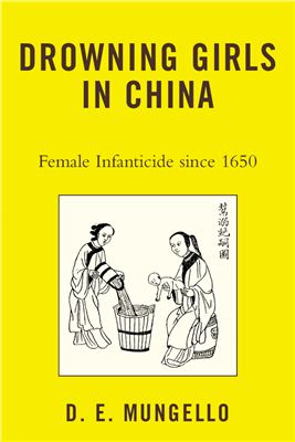 Mungello David E. Drowning Girls in China: female infanticide since 1650