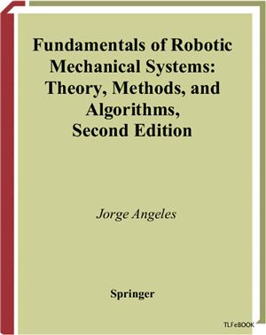 Jorge Angeles. Fundamentals of Robotic Mechanical Systems. 2003