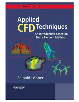 L?hner R. Applied Computational Fluid Dynamics Techniques: An Introduction Based on Finite Element Methods